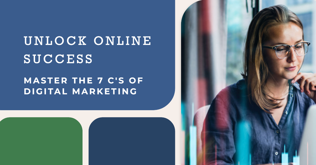 Unlock Online Success: Master the 7 C’s of Digital Marketing