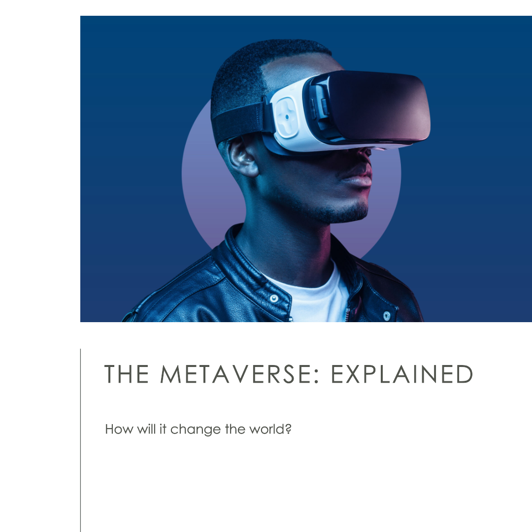 The Metaverse: What is it and how will it change the world?