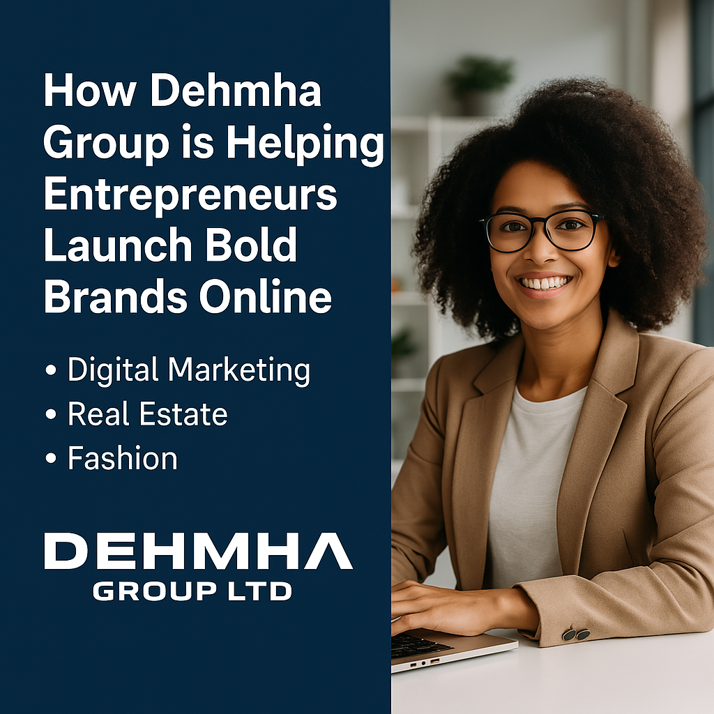 Launch Your Brand with Dehmha Group: Digital Services, Real Estate & Afro-Streetwear